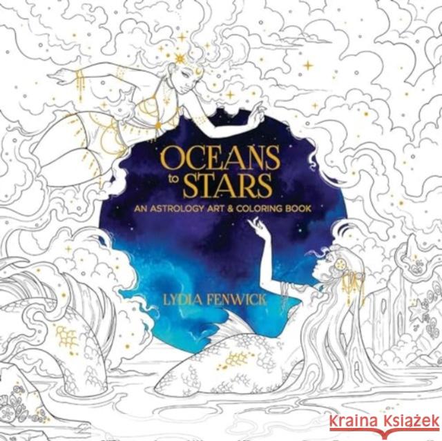 Oceans to Stars: An Astrology Art & Coloring Book Lydia Fenwick 9780486853567 Dover Publications Inc. - książka