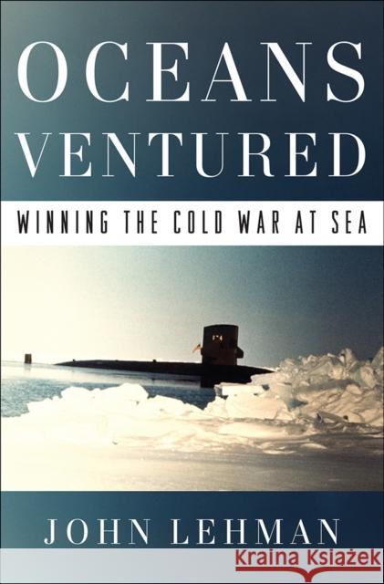 Oceans Ventured: Winning the Cold War at Sea John F. Lehman 9780393254259 W. W. Norton & Company - książka