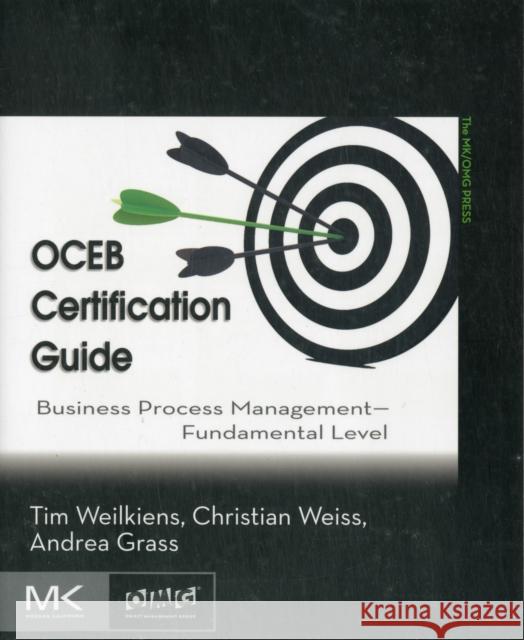 Oceb Certification Guide: Business Process Management - Fundamental Level Weilkiens, Tim 9780123869852 Morgan Kaufmann - książka