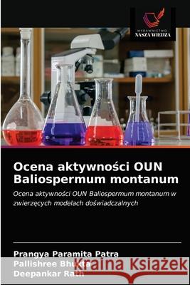 Ocena aktywności OUN Baliospermum montanum Prangya Paramita Patra, Pallishree Bhukta, Deepankar Rath 9786203387193 Wydawnictwo Nasza Wiedza - książka