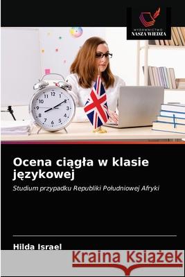 Ocena ciągla w klasie językowej Israel, Hilda 9786203226331 Wydawnictwo Nasza Wiedza - książka