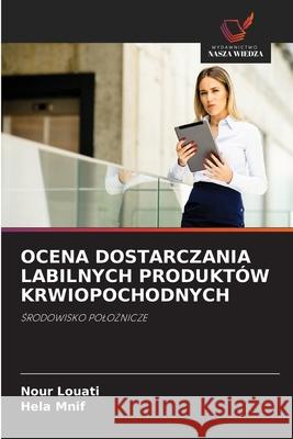 Ocena Dostarczania Labilnych Produkt?w Krwiopochodnych Nour Louati Hela Mnif 9786208696184 Wydawnictwo Nasza Wiedza - książka