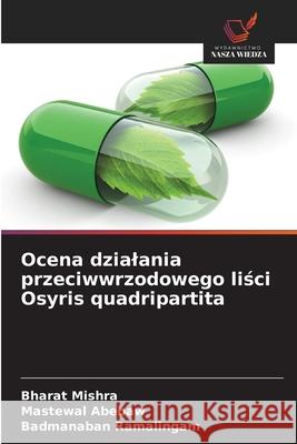 Ocena dzialania przeciwwrzodowego lisci Osyris quadripartita Mishra, Bharat, Abebaw, Mastewal, Ramalingam, Badmanaban 9786202497121 Wydawnictwo Nasza Wiedza - książka
