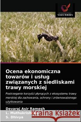 Ocena ekonomiczna towarów i uslug związanych z siedliskami trawy morskiej Asir Ramesh, Devaraj 9786203699012 Wydawnictwo Nasza Wiedza - książka