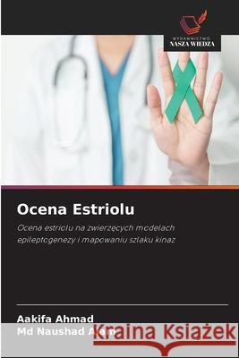 Ocena Estriolu Ahmad, Aakifa, Alam, Md Naushad 9786209598173 Wydawnictwo Nasza Wiedza - książka