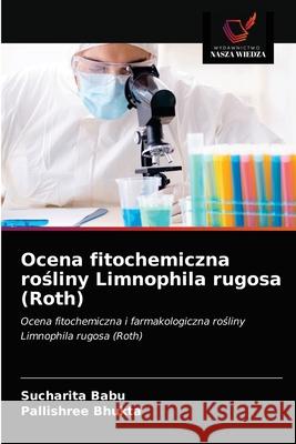 Ocena fitochemiczna rośliny Limnophila rugosa (Roth) Babu, Sucharita 9786203313673 Wydawnictwo Nasza Wiedza - książka