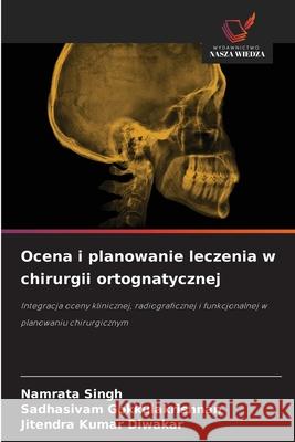 Ocena i planowanie leczenia w chirurgii ortognatycznej Singh, Namrata, Gokkulakrishnan, Sadhasivam, Diwakar, Jitendra Kumar 9786209316388 Wydawnictwo Nasza Wiedza - książka