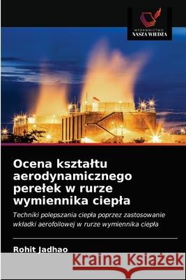 Ocena ksztaltu aerodynamicznego perelek w rurze wymiennika ciepla Rohit Jadhao 9786203686654 Wydawnictwo Nasza Wiedza - książka