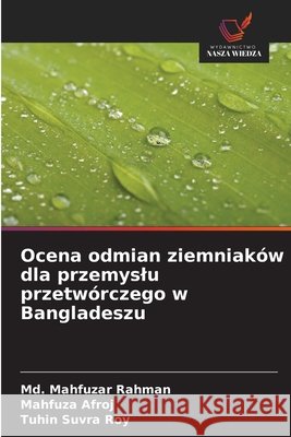 Ocena odmian ziemniaków dla przemyslu przetwórczego w Bangladeszu Rahman, Md. Mahfuzar, Afroj, Mahfuza, Roy, Tuhin Suvra 9786206811329 Wydawnictwo Nasza Wiedza - książka