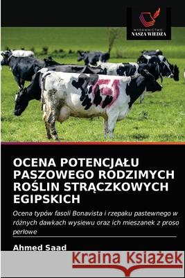 Ocena Potencjalu Paszowego Rodzimych RoŚlin StrĄczkowych Egipskich Saad, Ahmed 9786202743174 Wydawnictwo Nasza Wiedza - książka