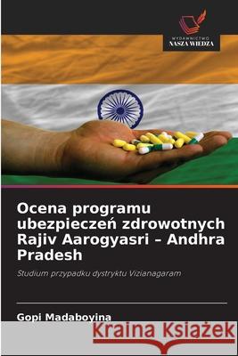 Ocena programu ubezpieczen zdrowotnych Rajiv Aarogyasri - Andhra Pradesh Madaboyina, Gopi 9786209106347 Wydawnictwo Nasza Wiedza - książka