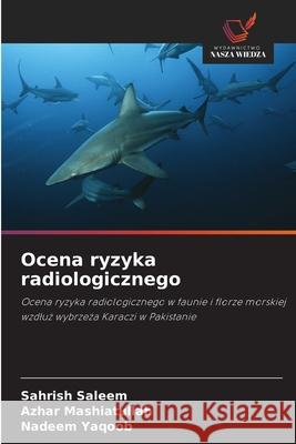 Ocena ryzyka radiologicznego Saleem, Sahrish, Mashiatullah, Azhar, Yaqoob, Nadeem 9786209103421 Wydawnictwo Nasza Wiedza - książka