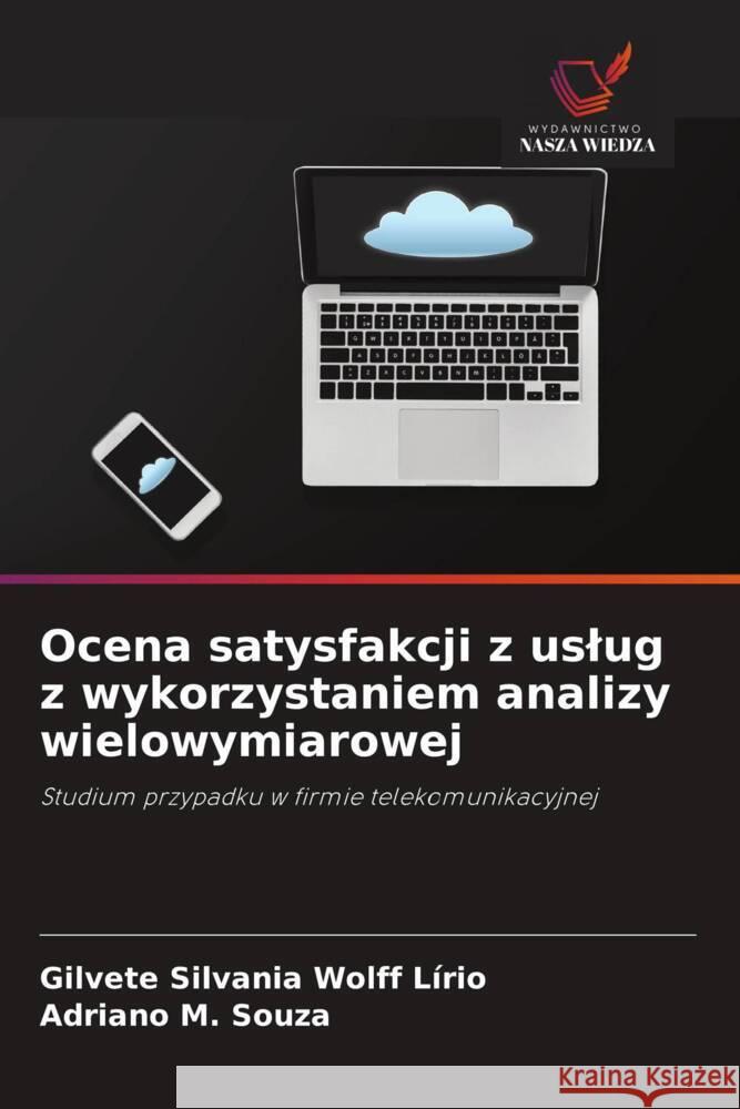 Ocena satysfakcji z uslug z wykorzystaniem analizy wielowymiarowej Gilvete Silvania Wolf Adriano M. Souza 9786208633530 Wydawnictwo Nasza Wiedza - książka