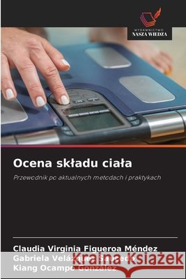 Ocena skladu ciala Figueroa Mendez, Claudia Virginia, Velázquez Saucedo, Gabriela, Ocampo González, Kiang 9786209640896 Wydawnictwo Nasza Wiedza - książka