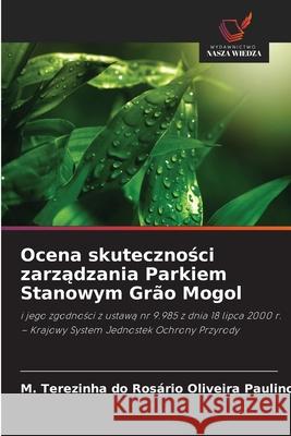 Ocena skutecznosci zarzadzania Parkiem Stanowym Grão Mogol Oliveira Paulino, M. Terezinha do Rosário 9786209271816 Wydawnictwo Nasza Wiedza - książka