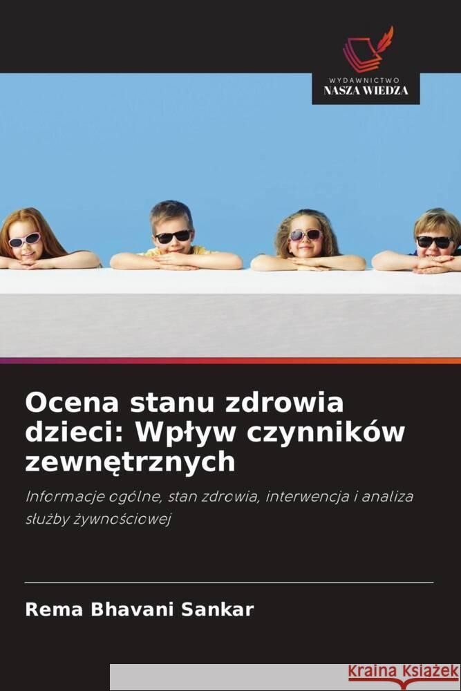 Ocena stanu zdrowia dzieci: Wplyw czynników zewnetrznych Bhavani Sankar, Rema 9786203102109 Wydawnictwo Nasza Wiedza - książka