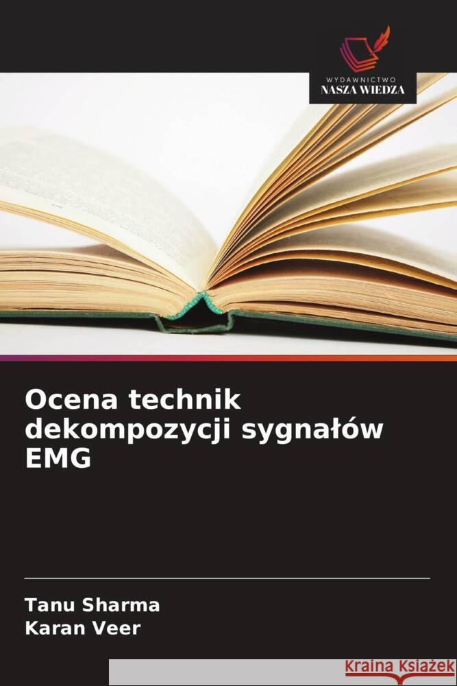 Ocena technik dekompozycji sygnalów EMG Sharma, Tanu, Veer, Karan 9786208306243 Wydawnictwo Nasza Wiedza - książka