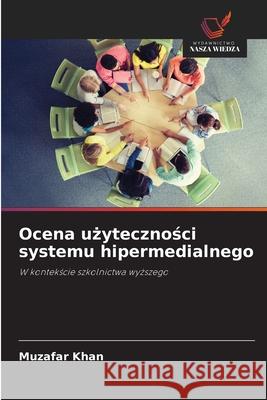 Ocena użyteczności systemu hipermedialnego Muzafar Khan 9786203397277 Wydawnictwo Nasza Wiedza - książka