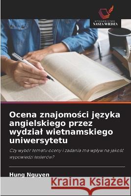 Ocena znajomości języka angielskiego przez wydzial wietnamskiego uniwersytetu Nguyen, Hung 9786203091496 Wydawnictwo Nasza Wiedza - książka