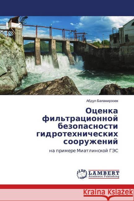 Ocenka fil'tracionnoj bezopasnosti gidrotehnicheskih sooruzhenij : na primere Miatlinskoj GJeS Balamirzoev, Abdul 9783659693724 LAP Lambert Academic Publishing - książka