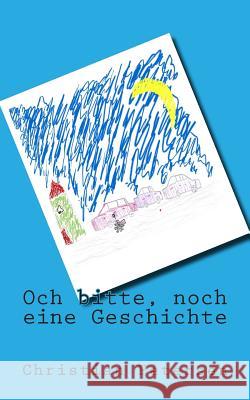 Och bitte - noch eine Geschichte: Gute-Nacht-Geschichten für 5-9 jährige Kinder Petersen, Christian 9781493606108 Createspace - książka