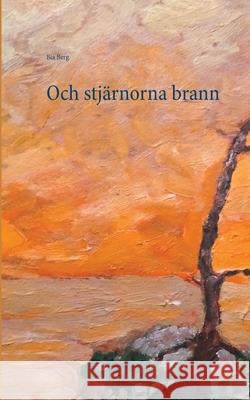 Och stjärnorna brann Berg, Bia 9789178519989 Books on Demand - książka