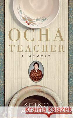 Ocha Teacher: A Memoir Keiko Amano 9781501031007 Createspace - książka