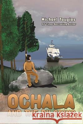 Ochala and The Pilgrims Michael Tougias 9781647503901 Austin Macauley - książka