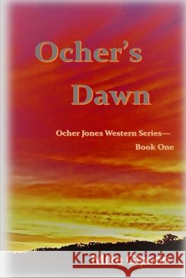 Ocher's Dawn: Ocher Jones Western Series - Book One Mike Gipson James C. Fox Gayle Gipson 9781732162600 M.S. Gipson - książka