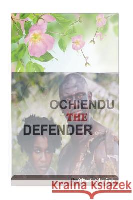 Ochiendu the defender Ogujiuba, Mark Okwuchi 9781517583620 Createspace - książka