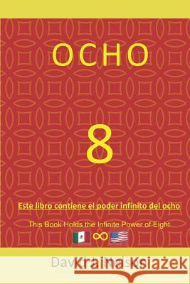 Ocho: Este Libro Contiene El Poder Infinito del Ocho: Para Generar Riqueza Andre J. Nelson Leticia Nelson David J. Nelson 9781093161267 Independently Published - książka