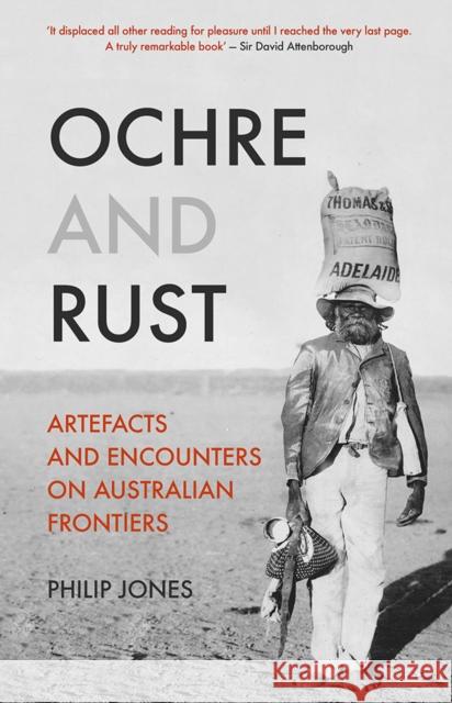 Ochre and Rust: Artefacts and Encounters on Australian Frontiers Philip Jones 9781849048392 C Hurst & Co Publishers Ltd - książka