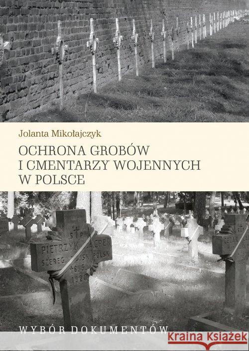 Ochrona grobów i cmentarzy wojennych w Polsce Mikołajczyk Jolanta 9788376388625 Księgarnia Akademicka - książka