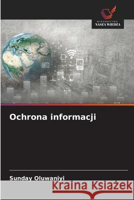 Ochrona informacji Oluwaniyi, Sunday 9786209312533 Wydawnictwo Nasza Wiedza - książka