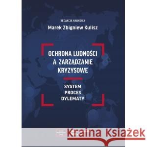 OCHRONA LUDNOŚCI A ZARZĄDZANIE KRYZYSOWE red. Kulisz Marek Zbigniew 9788368368659 FNCE - książka
