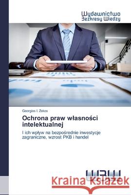 Ochrona praw wlasności intelektualnej Zekos, Georgios I. 9786202448772 Wydawnictwo Bezkresy Wiedzy - książka