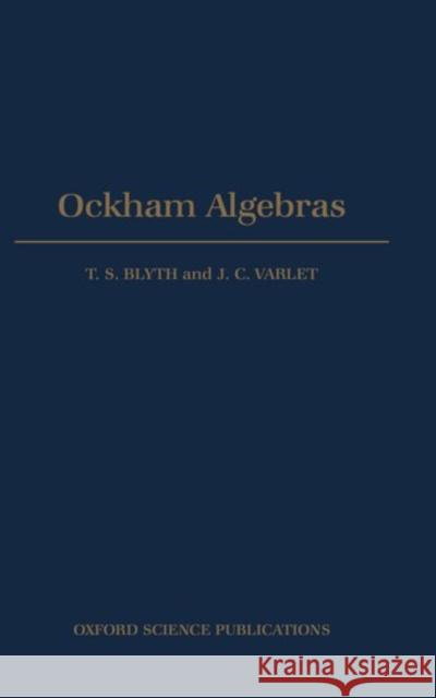 Ockham Algebras Varlet Blyth Tom S. Blyth J. C. Varlet 9780198599388 Oxford University Press, USA - książka