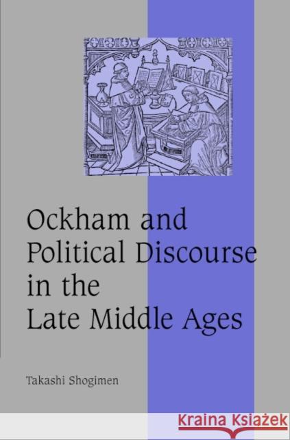 Ockham and Political Discourse in the Late Middle Ages Takashi Shogimen 9780521845816 Cambridge University Press - książka