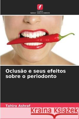 Oclusão e seus efeitos sobre o periodonto Ashraf, Tahira 9786205317587 Edicoes Nosso Conhecimento - książka