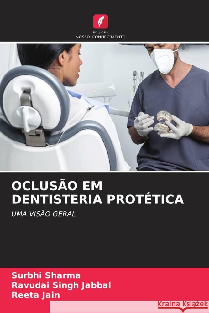 OCLUSÃO EM DENTISTERIA PROTÉTICA Sharma, Surbhi, Jabbal, Ravudai Singh, Jain, Reeta 9786205208144 Edições Nosso Conhecimento - książka