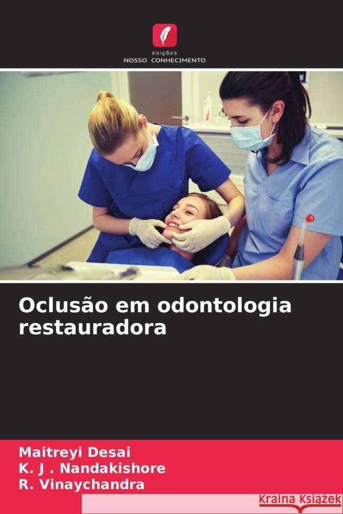 Oclusão em odontologia restauradora Desai, Maitreyi, Nandakishore, K. J ., Vinaychandra, R. 9786206375630 Edições Nosso Conhecimento - książka