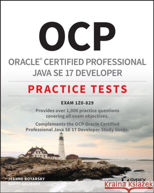 OCP Oracle Certified Professional Java SE 17 Developer Practice Tests: Exam 1Z0-829 Scott (Selikoff Solutions, LLC) Selikoff 9781119864615 John Wiley & Sons Inc - książka