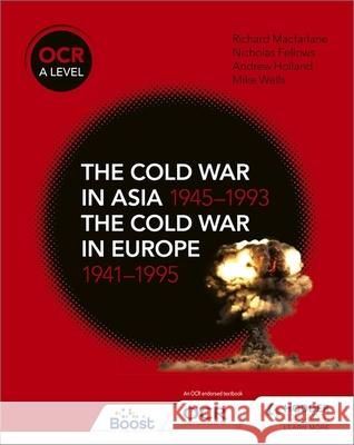 OCR A Level History: The Cold War in Asia 1945–1993 and the Cold War in Europe 1941–1995 Mike Wells 9781510416536 Hodder Education - książka