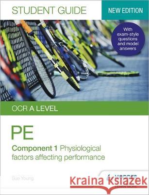 OCR A-level Physical Education Student Guide 1: Physiological factors affecting performance Sue Young   9781510472082 Hodder Education - książka