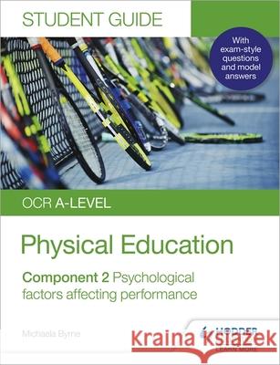 OCR A-level Physical Education Student Guide 2: Psychological factors affecting performance Michaela Byrne   9781510472099 Hodder Education - książka