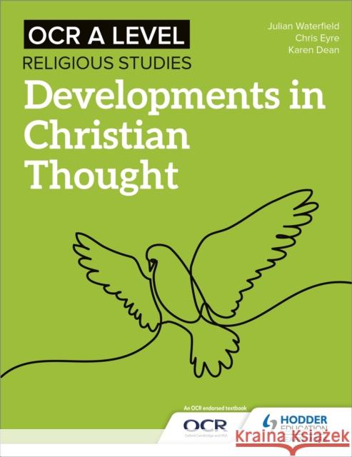 OCR A Level Religious Studies: Developments in Christian Thought Julian Waterfield Chris Eyre Karen Dean 9781510479968 Hodder Education - książka