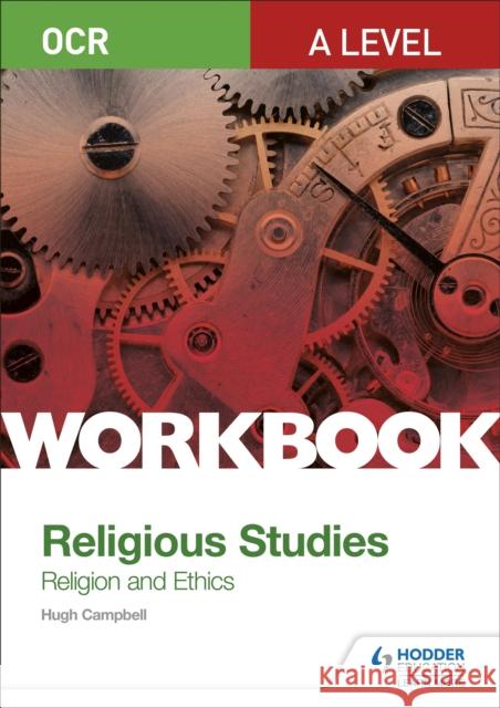 OCR A Level Religious Studies: Religion and Ethics Workbook Hugh Campbell   9781510449329 Hodder Education - książka