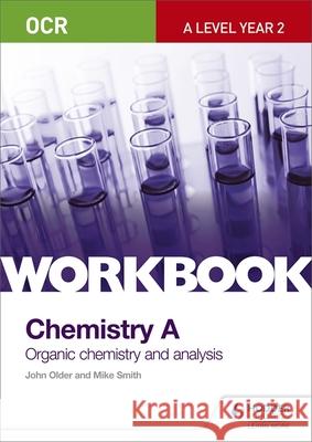 OCR A-Level Year 2 Chemistry A Workbook: Organic chemistry and analysis Mike Smith 9781471847363 PHILIP ALLAN UPDATES - książka