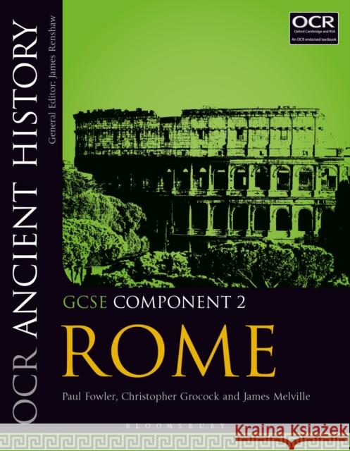 OCR Ancient History GCSE Component 2: Rome Paul Fowler (Latimer Arts College, UK), Dr Christopher Grocock (Bedales School, UK), James Melville (Harrow School, UK) 9781350015197 Bloomsbury Publishing PLC - książka