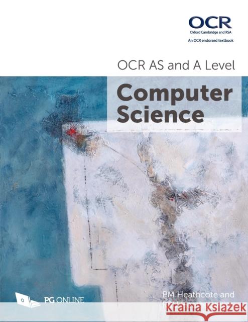 OCR AS and A Level Computer Science P. M. Heathcote R. S. U. Heathcote  9781910523056 PG Online Limited - książka